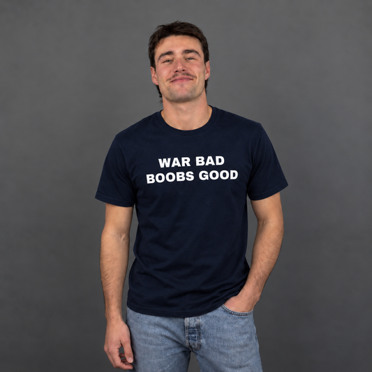T-Shirt "War bad Boobs good"