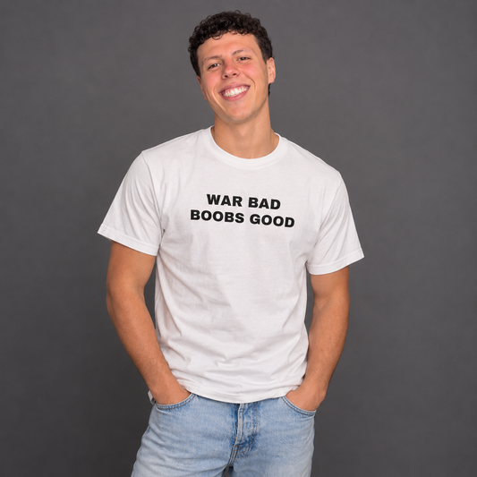 T-Shirt "War bad Boobs good"